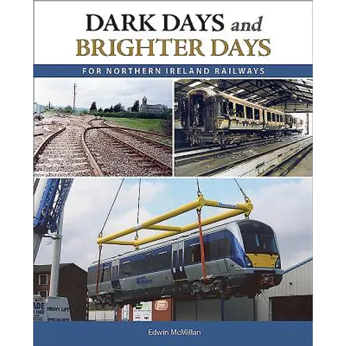 Dark Days and Brighter Days for Northern Ireland Railways