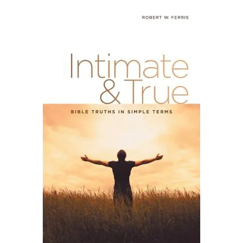 Intimate & True: Bible Truths in Simple Terms