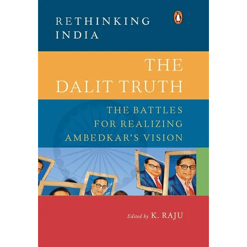 The Dalit Truth: The Battles for Realizing Ambedkar's Vision