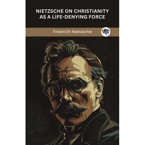 Nietzsche on Christianity as a Life-Denying Force
