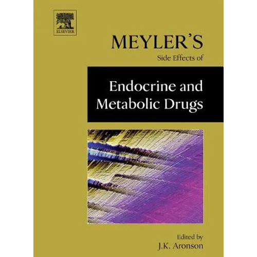 Meyler's Side Effects of Endocrine and Metabolic Drugs