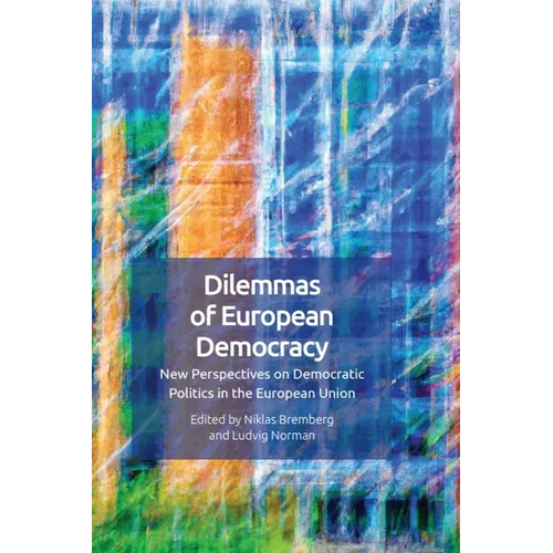 Dilemmas of European Democracy: New Perspectives on Democratic Politics in the European Union