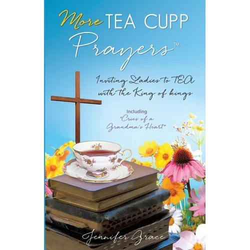 More TEA CUPP Prayers: Inviting Ladies to TEA with the King of kings