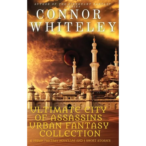 Ultimate City of Assassins Urban Fantasy Collection: 4 Urban Fantasy Novellas and 5 Short Stories