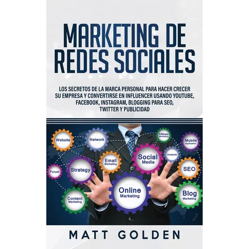 Marketing de redes sociales: Los secretos de la marca personal para hacer crecer su empresa y convertirse en influencer usando YouTube, Facebook, Inst - Hardcover