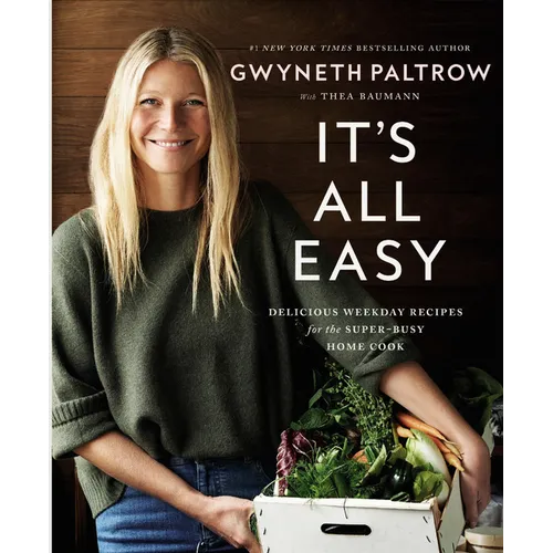 It's All Easy: Delicious Weekday Recipes for the Super-Busy Home Cook