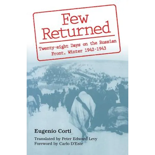 Few Returned: Twenty-Eight Days on the Russian Front, Winter 1942-1943