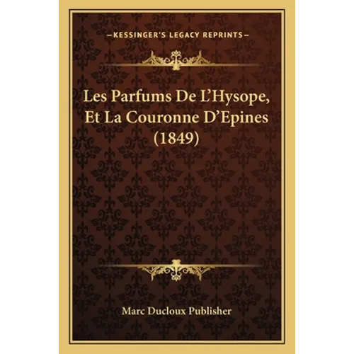 Les Parfums De L'Hysope, Et La Couronne D'Epines (1849)