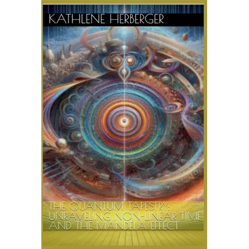 The Quantum Tapestry: Unraveling Non-Linear Time and the Mandela Effect