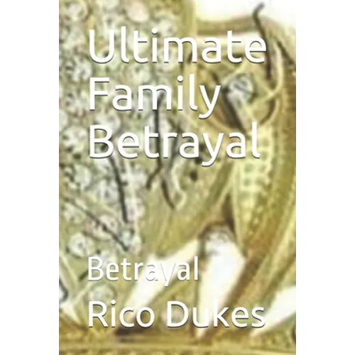 Ultimate Family Betrayal: Betrayal