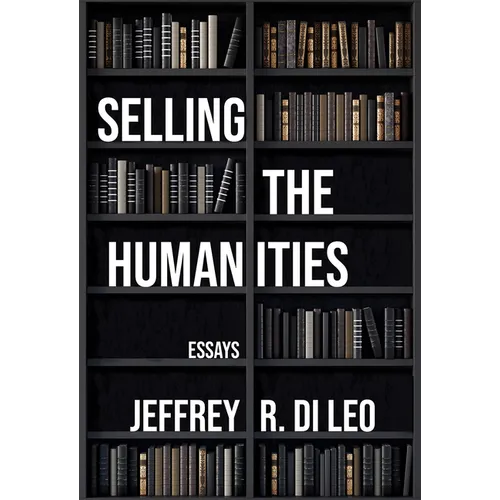 Selling the Humanities: Essays