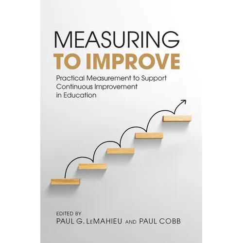 Measuring to Improve: Practical Measurement to Support Continuous Improvement in Education