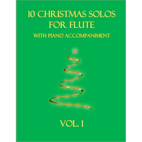 10 Christmas Solos For Flute with Piano Accompaniment: Vol. 1