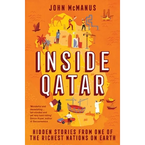 Inside Qatar: Hidden Stories from One of the Richest Nations on Earth