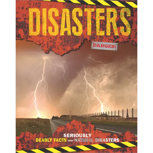 Disasters: Seriously Deadly Facts about Natural Disasters