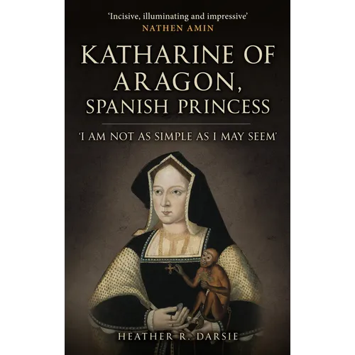 Katherine of Aragon, Spanish Princess: 'I Am Not as Simple as I May Seem'