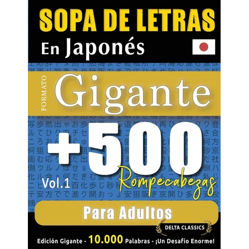 Sopa de Letras En Japonés Formato Gigante: 500 Rompecabezas Para Adultos - Vol.1 - Delta Classics - Edición Gigante - 10.000 Palabras - ¡Un Desafío En