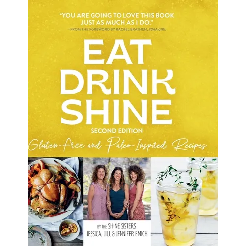 Eat Drink Shine: Gluten-free and Paleo-Inspired Recipes