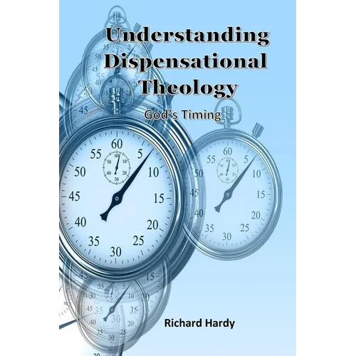 Understanding Dispensational Theology: God's Timing