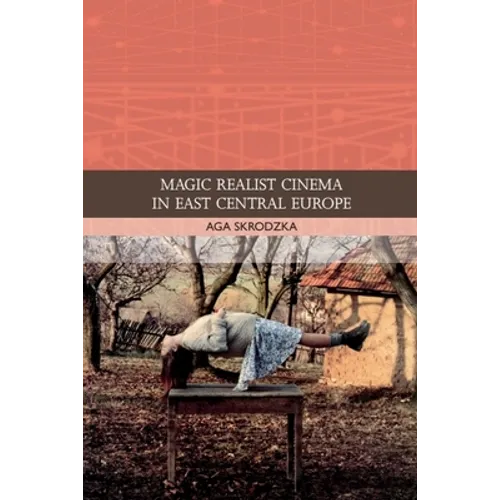 Magic Realist Cinema in East Central Europe