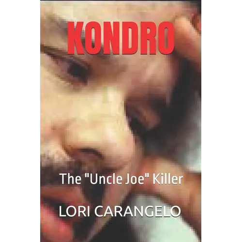 Kondro: The "Uncle Joe" Killer