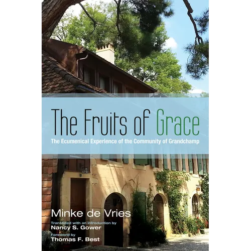 The Fruits of Grace: The Ecumenical Experience of the Community of Grandchamp