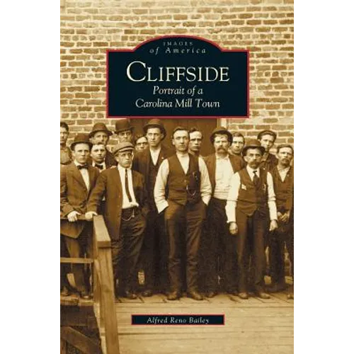 Cliffside: Portrait of a Carolina Mill Town