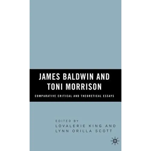 James Baldwin and Toni Morrison: Comparative Critical and Theoretical Essays