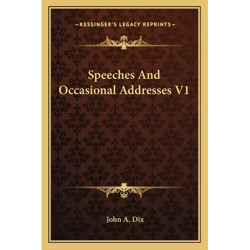 Speeches and Occasional Addresses V1