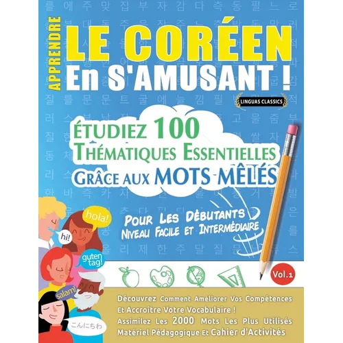 Apprendre Le Coréen En s'Amusant - Pour Les Débutants: Niveau Facile Et Intermédiaire - Étudiez 100 Thématiques Essentielles Grâce Aux Mots Mêlés - Vo