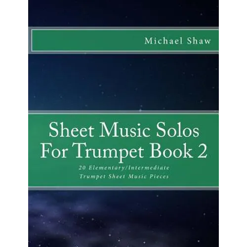 Sheet Music Solos For Trumpet Book 2: 20 Elementary/Intermediate Trumpet Sheet Music Pieces