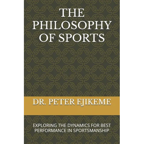 The Philosophy of Sports: Exploring the Dynamics for Best Performance in Sportsmanship