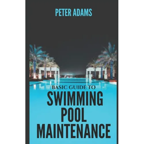 Basic Guide To Swimming Pool Maintenance