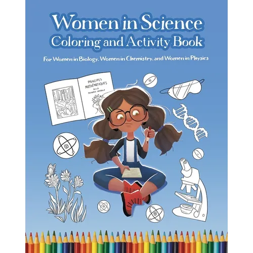 Women in Science Coloring and Activity Book: For Women in Biology, Women in Chemistry, and Women in Physics
