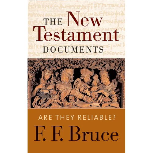 The New Testament Documents: Are They Reliable?