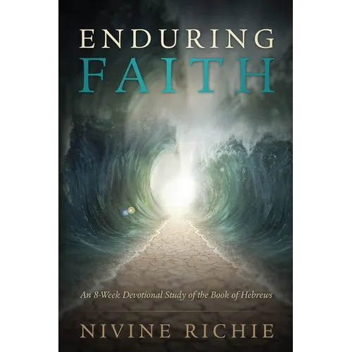 Enduring Faith - An 8-Week Devotional Study of the Book of Hebrews