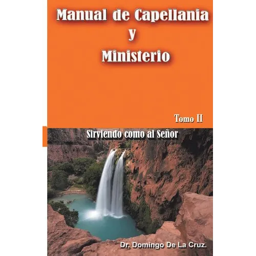 Manual de Capellania TOMO II: Sirviendo como al Señor