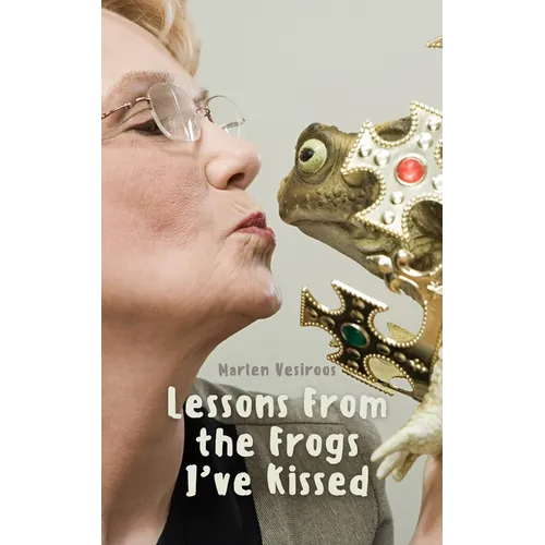 Lessons From the Frogs I've Kissed