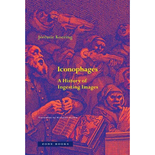 Iconophages: A History of Ingesting Images