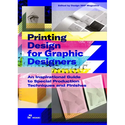 Printing Design for Graphic Designers: An Inspirational Guide to Special Production Techniques and Finishes.