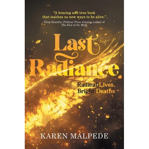 Last Radiance: Radical Lives, Bright Deaths