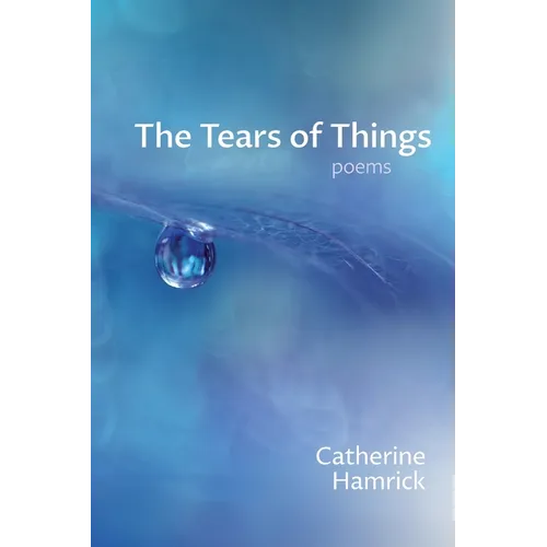 The Tears of Things: Poems