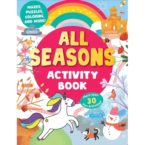 All Seasons Activity Book: Mazes, Puzzles, Coloring, and More! More Than 30 Fun Activities!