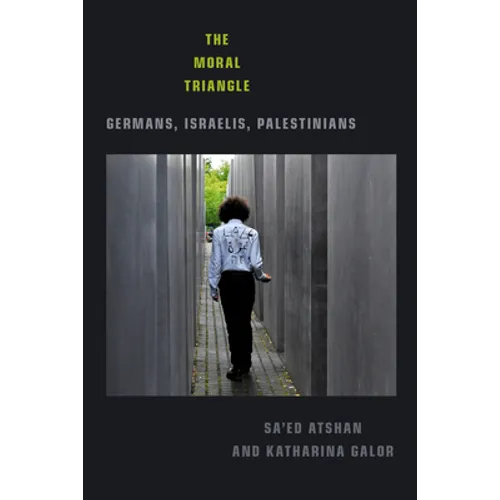 The Moral Triangle: Germans, Israelis, Palestinians