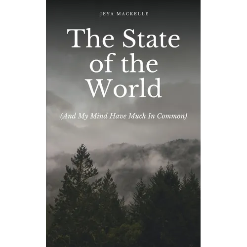 The State of the World (And My Mind Have Much In Common)