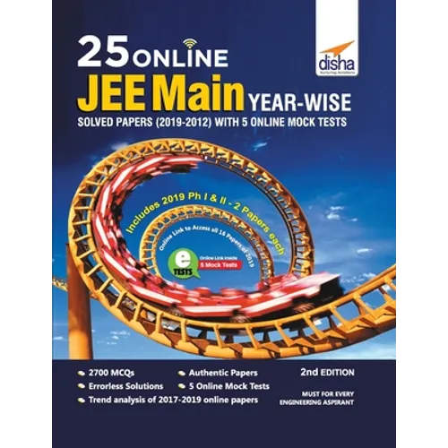 25 Online JEE Main Year-wise Solved Papers (2019 - 2012) with 5 Online Mock Tests 2nd Edition