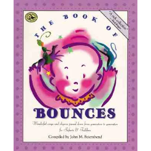 The Book of Bounces: Wonderful Songs and Rhymes Passed Down from Generation to Generation for Infants & Toddlers