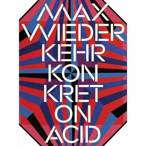 Max Wiederkehr: Konkret on Acid