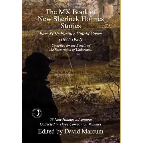 The MX Book of New Sherlock Holmes Stories Part XLII: Further Untold Cases - 1894-1922