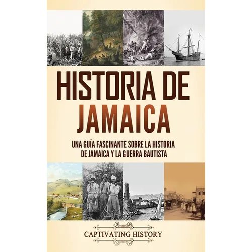 Historia de Jamaica: Una guía fascinante sobre la historia de Jamaica y la guerra bautista